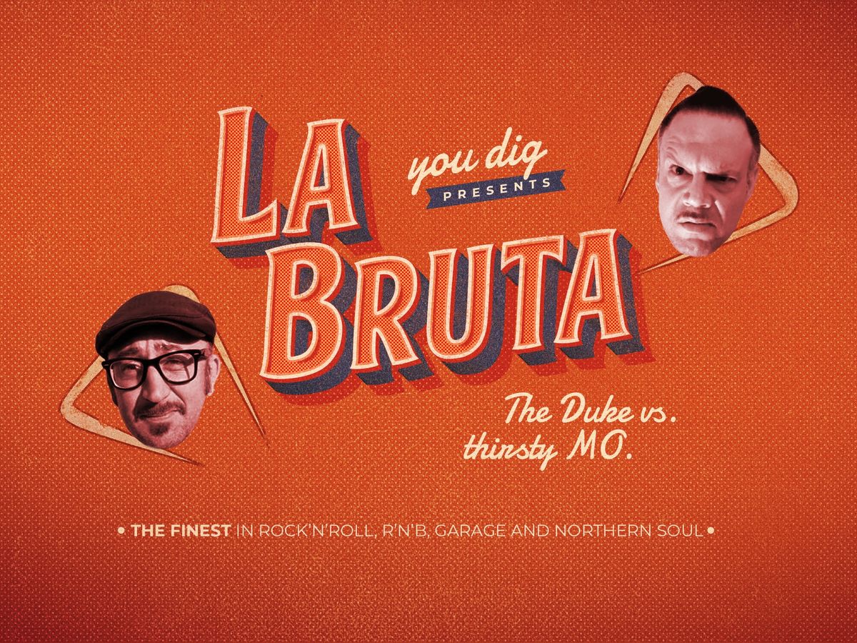 La Bruta - The Duke vs. thirsty MO.