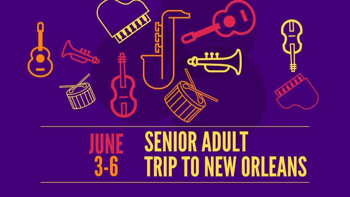 Senior Adult Trip to New Orleans