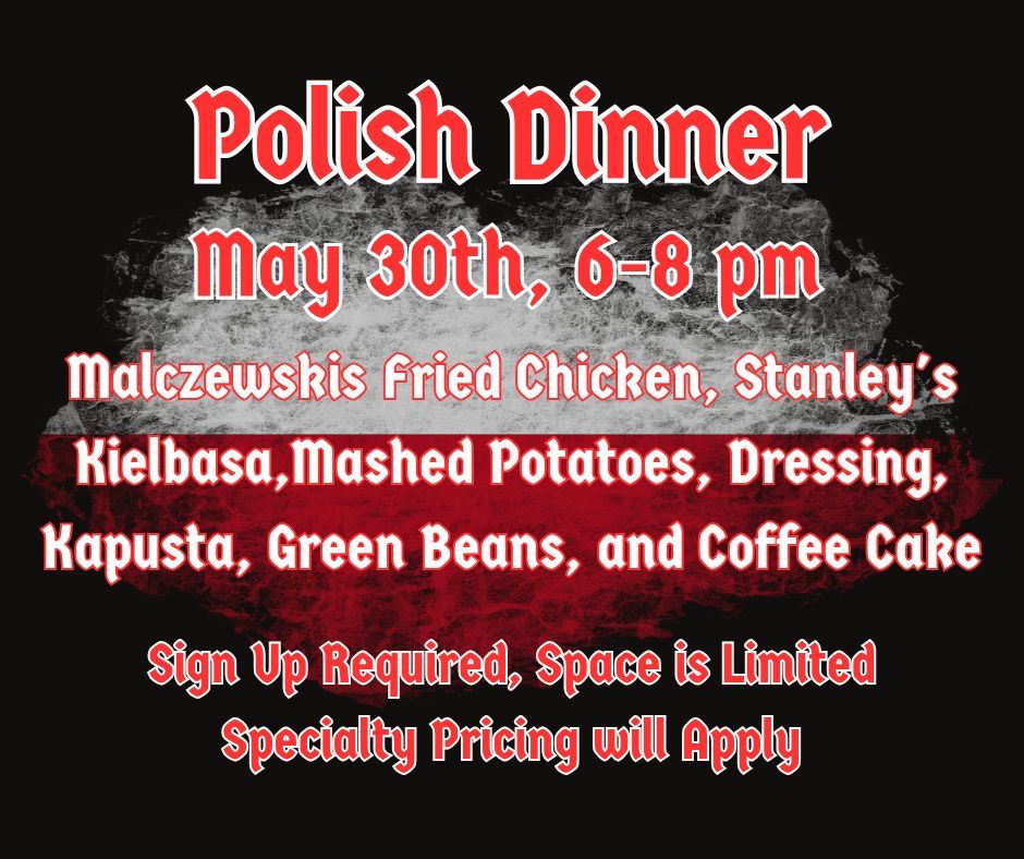 SIGN UP REQUIRED Friday Dinner - Polish Dinner