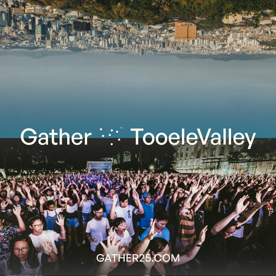 Gather25 Tooele Valley