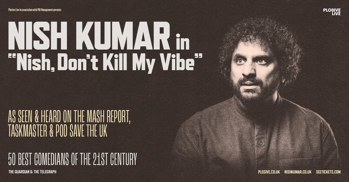 Nish Kumar: Nish, Don\u2019t K*ll My Vibe