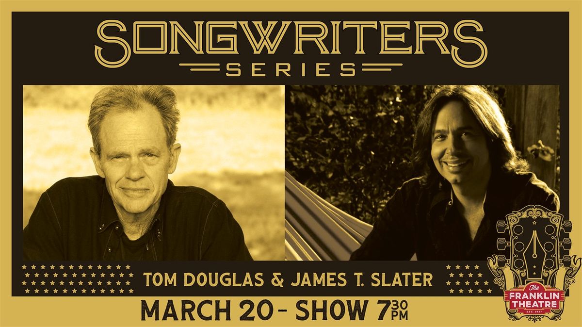 Franklin Theatre Songwriters Series: Tom Douglas and James T. Slater