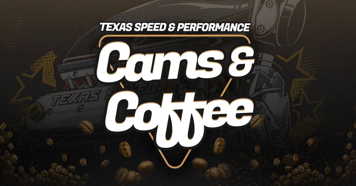Cams & Coffee - Presented by Texas Speed