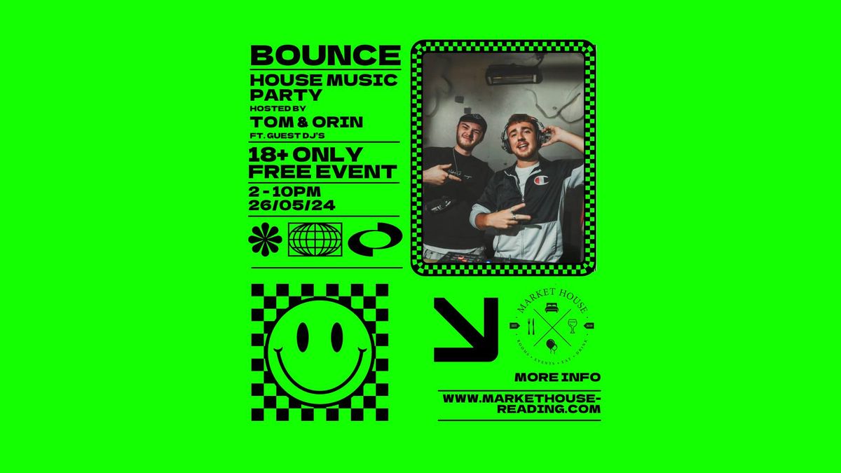 BOUNCE - Bank Holiday House Music Party