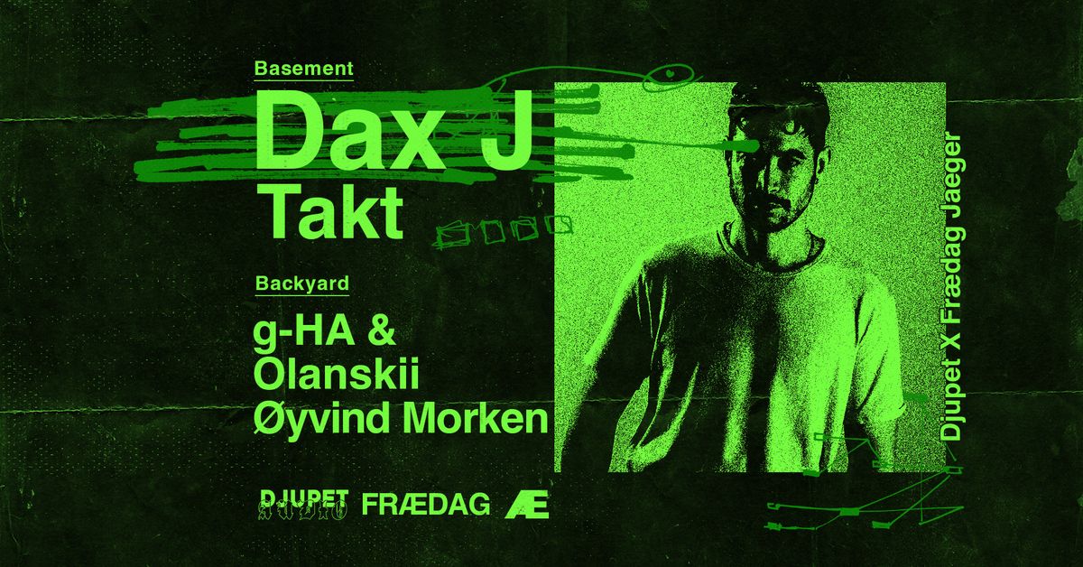 Djupet x Fr\u00e6dag - Dax J \/\/ Takt \/\/ BY:g-HA & Olanskii \/\/\u00d8yvind Morken 