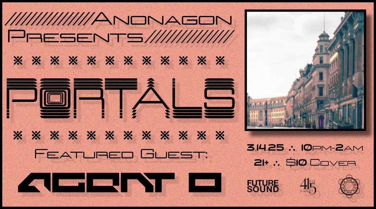 PORTALS v7 w\/ Agent O [Des Moines] \/\/ Bar 415 \/\/ 3.14.25