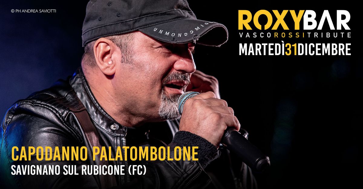 Capodanno Palatombolone - ROXY BAR Vasco Rossi Tribute