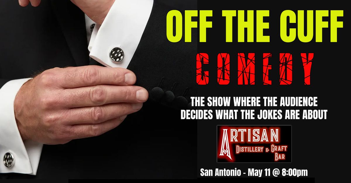 Off the Cuff Comedy at Artisan Distillery (San Antonio, TX)