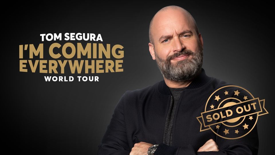 Tom Segura "I'm Coming Everywhere - World Tour"