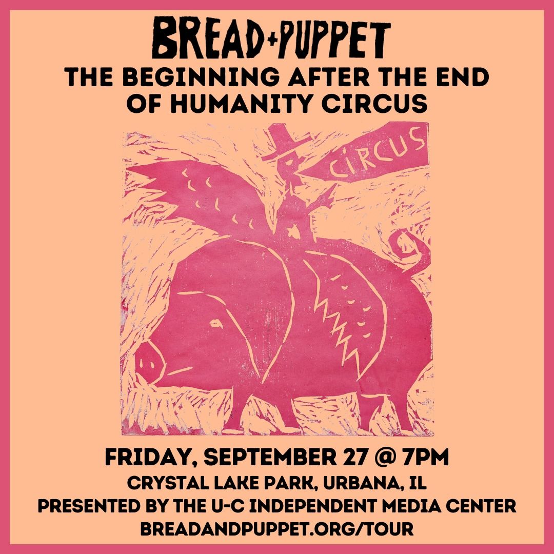 Bread & Puppet in URBANA, IL - The Beginning After the End of Humanity Circus