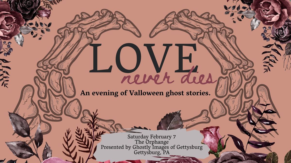 Love Never Dies: A Valentine's Day Ghost Story Experience