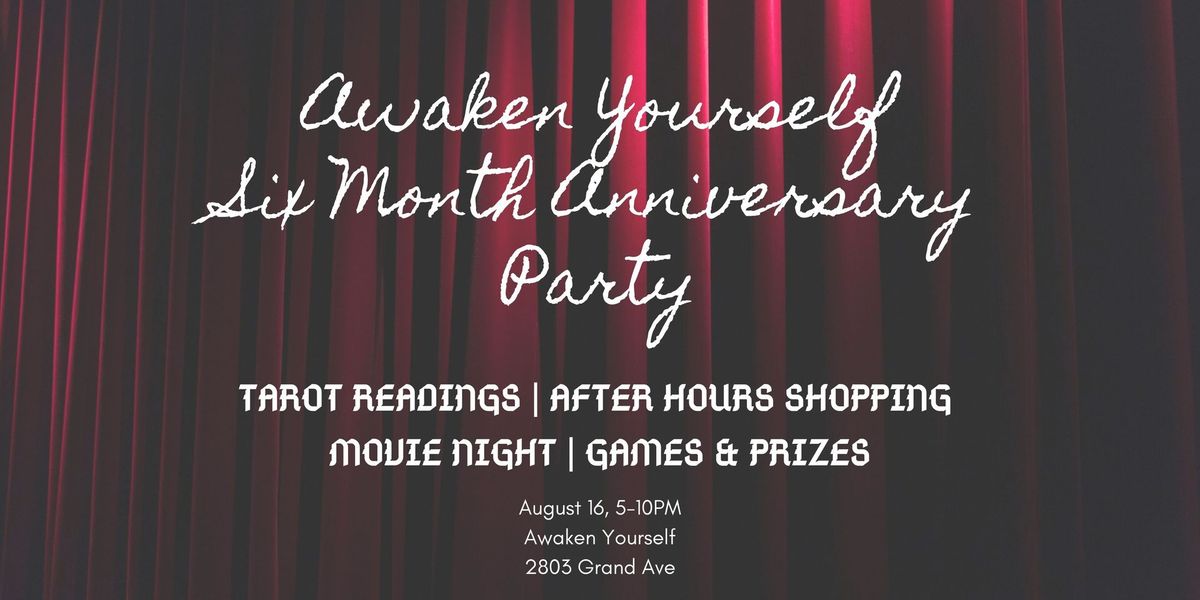 Awaken Yourself Six Month Anniversary Party! 