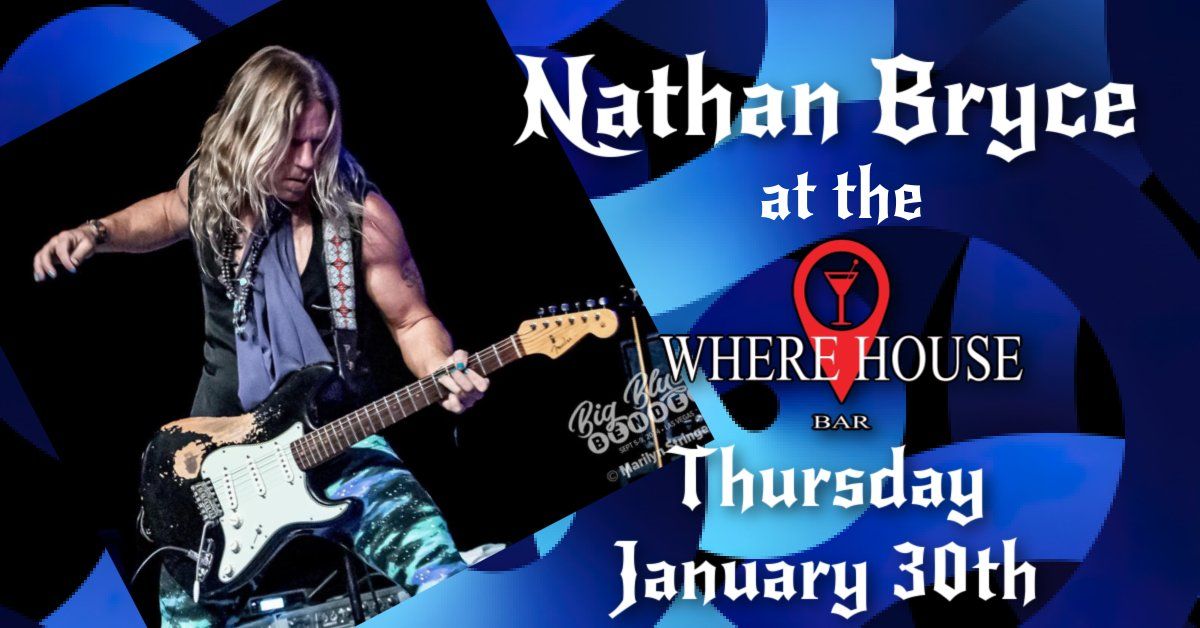 NATHAN BRYCE @ THE WHERE HOUSE BAR