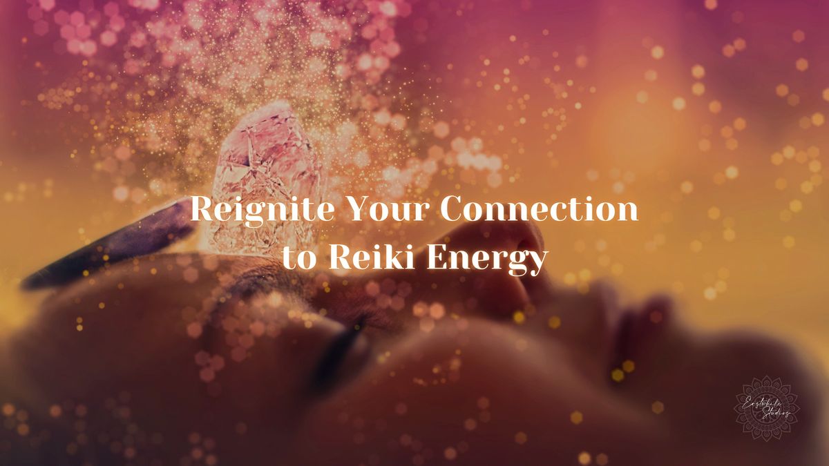 Reignite Your Connection to Reiki Energy