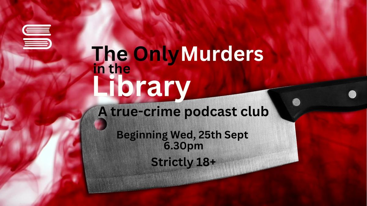 The Only Murders in the Library: A true crime podcast club