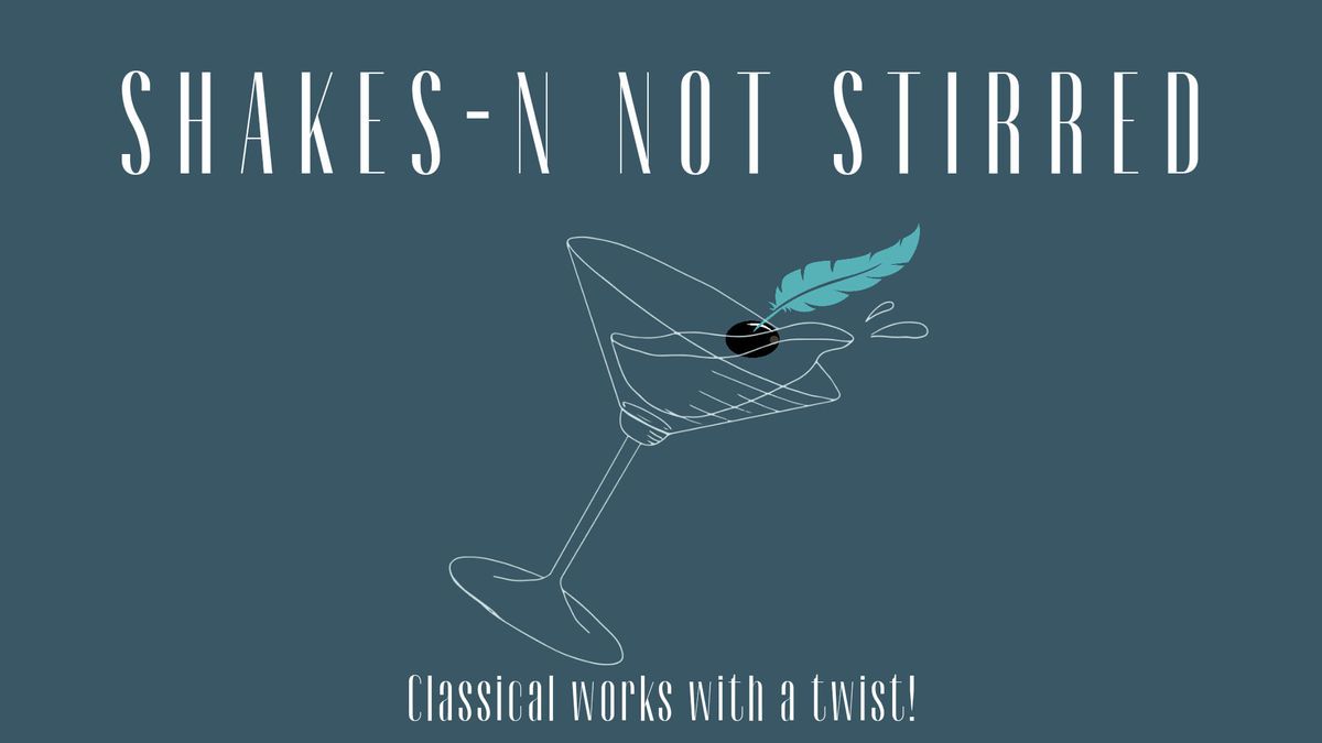 Shakes'n Not Stirred: Classical works with a twist