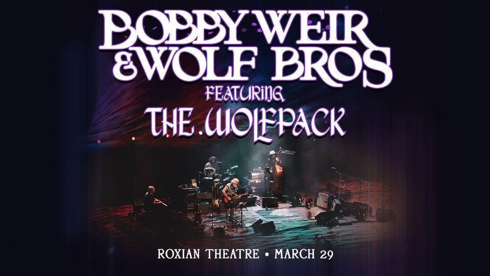 An Evening with Bobby Weir & Wolf Bros Featuring The Wolf Pack