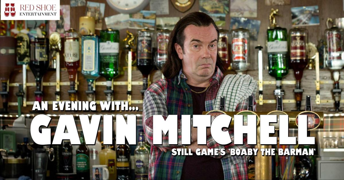 An Evening With Gavin Mitchell - Star of 'Still Game' - Tickets on sale now!