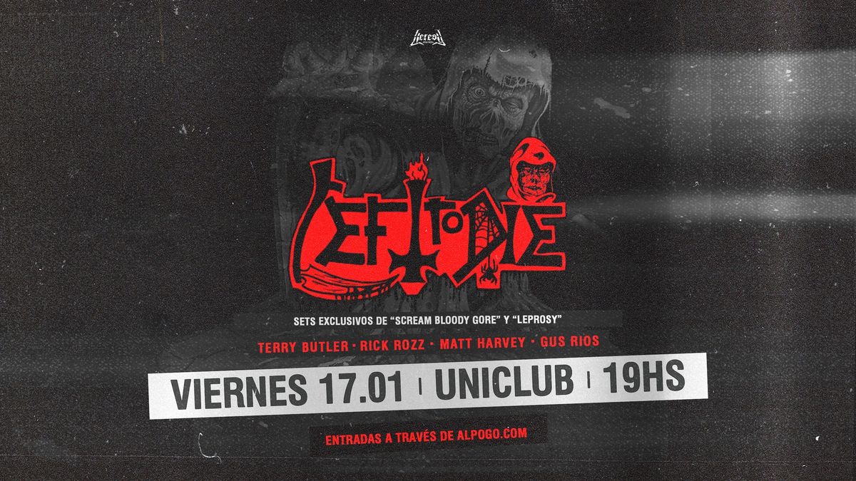 Left to Die | Uniclub | Viernes 17 de Enero