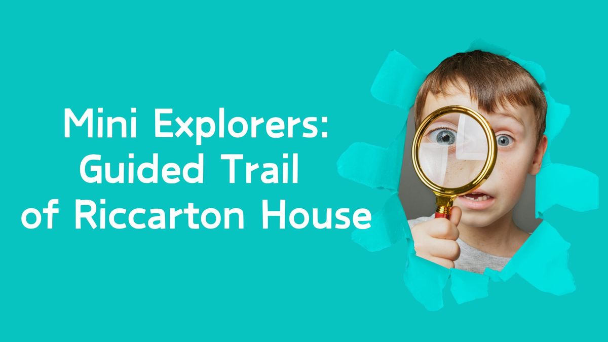 Mini Explorers: Guided Trail of Riccarton House