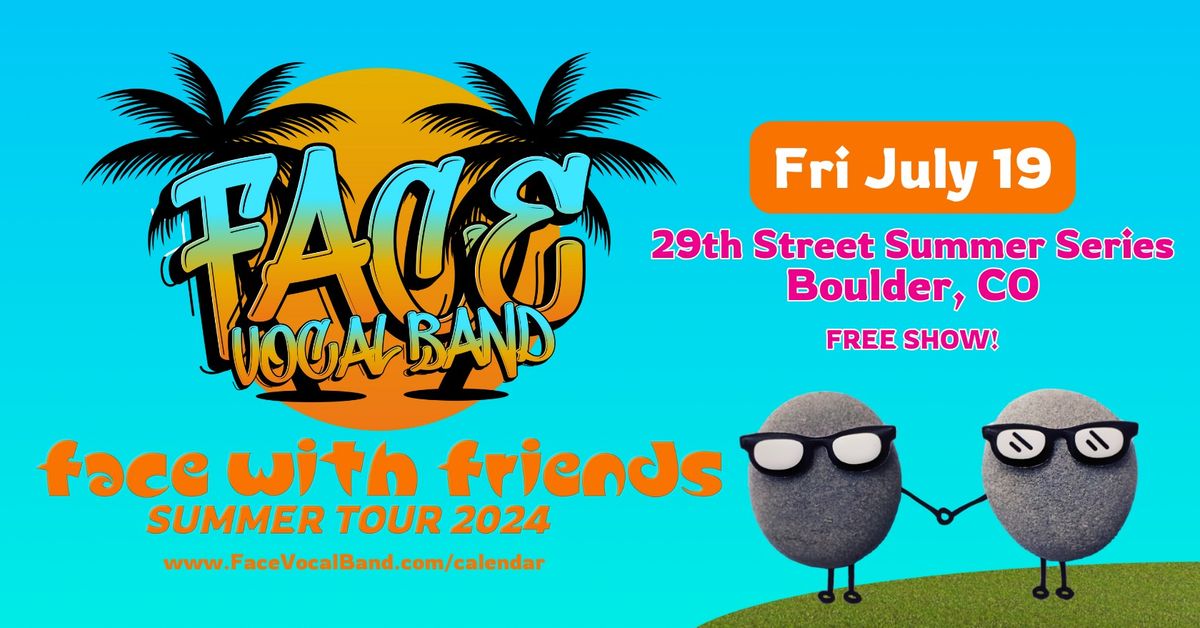 Face With Friends Summer Tour! 29th Street Summer Concert Series, Boulder, CO (FREE SHOW!)