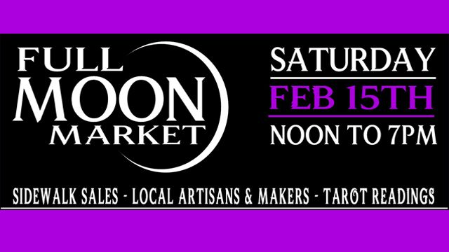 Feb 15th Full Moon Market at The WitchGang!