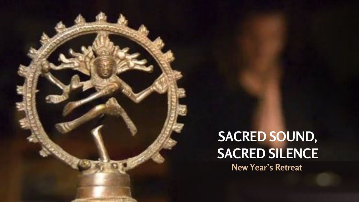 Sacred Sound, Sacred Silence - New Year's Retreat