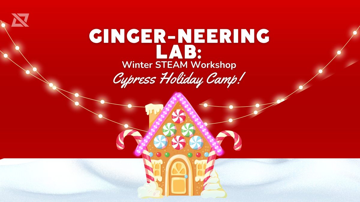 Cy-Fair Christmas Camps For Kids | Ginger-neering Lab: STEAM Workshop