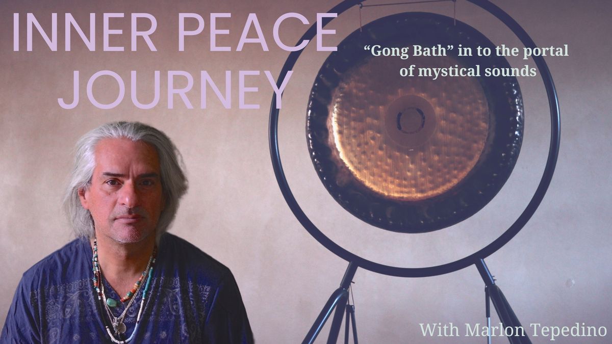 Inner Peace Journey - Gong Bath in to the portal of mystical sounds