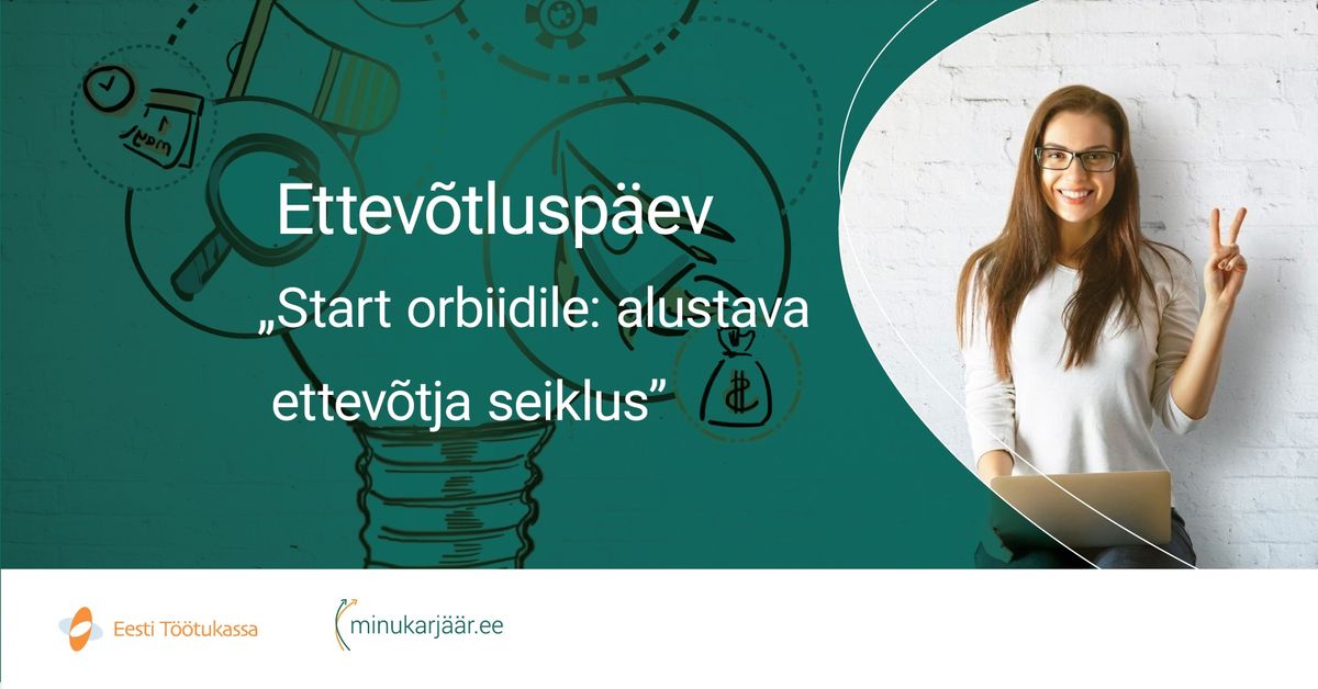 Ettev\u00f5tlusp\u00e4ev \u201cStart orbiidile: alustava ettev\u00f5tja seiklus\u201d