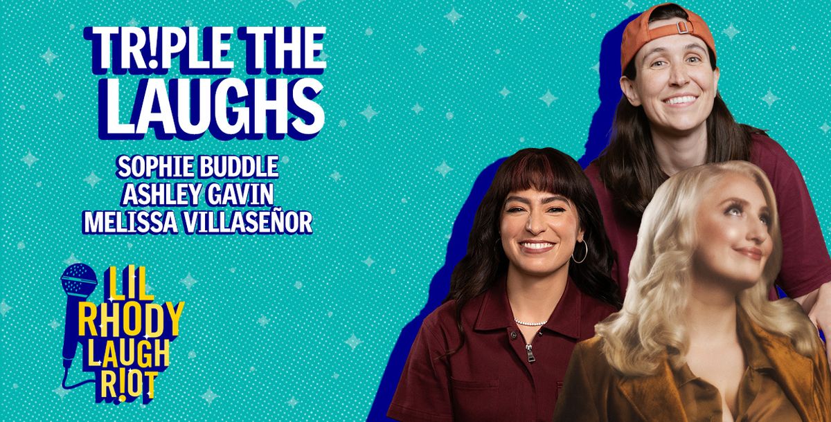 LRLR Presents: Triple The Laughs with Ashley Gavin, Sophie Buddle and Melissa Villase\u00f1or