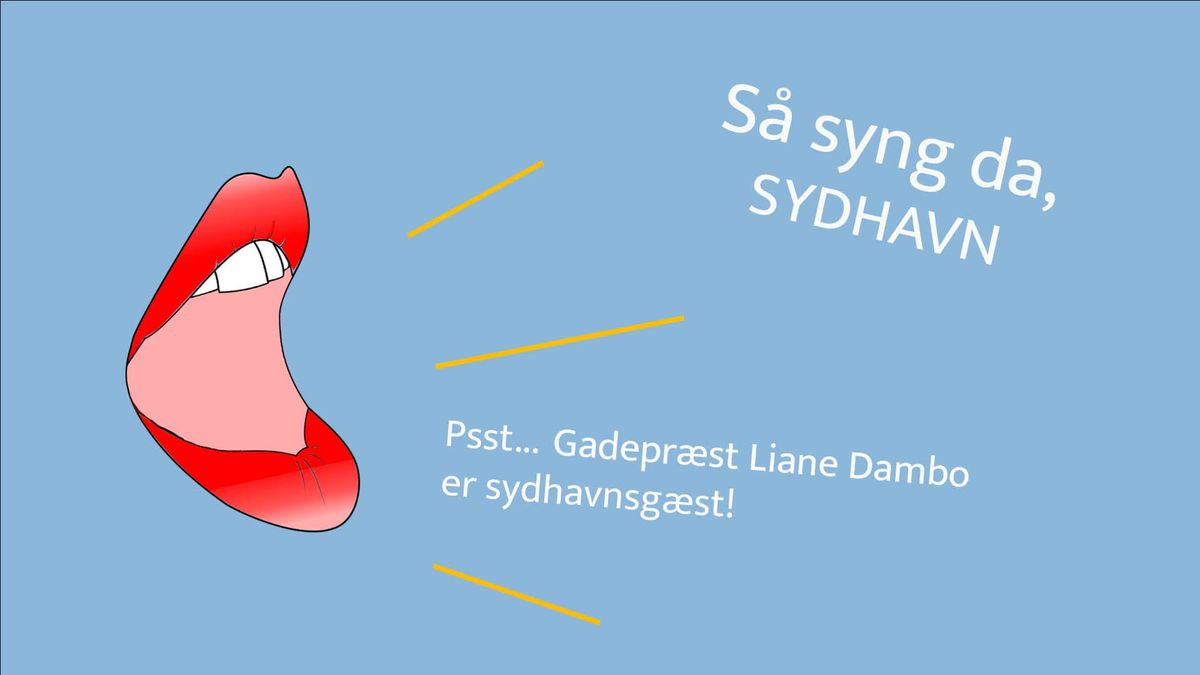 S\u00e5 syng da, Sydhavn! Med Liane Dambo