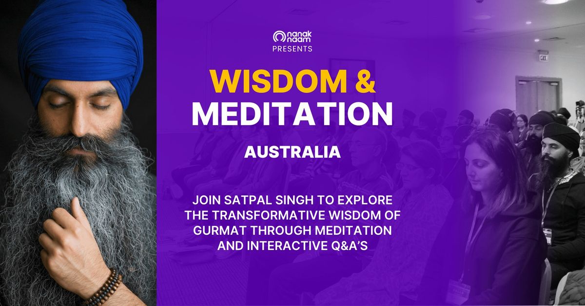 Wisdom & Meditation with Satpal Singh (Australia)