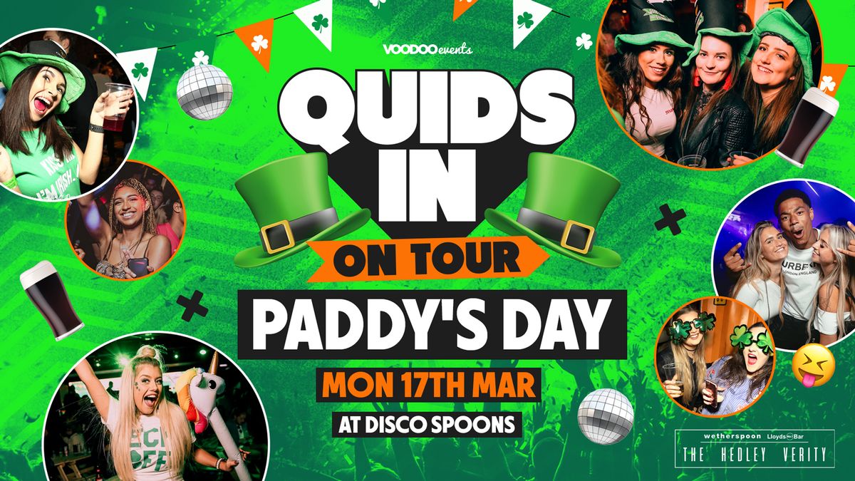 QUIDS IN PADDY'S DAY @ Disco Spoons (Hedley Verity) MONDAY 17th March