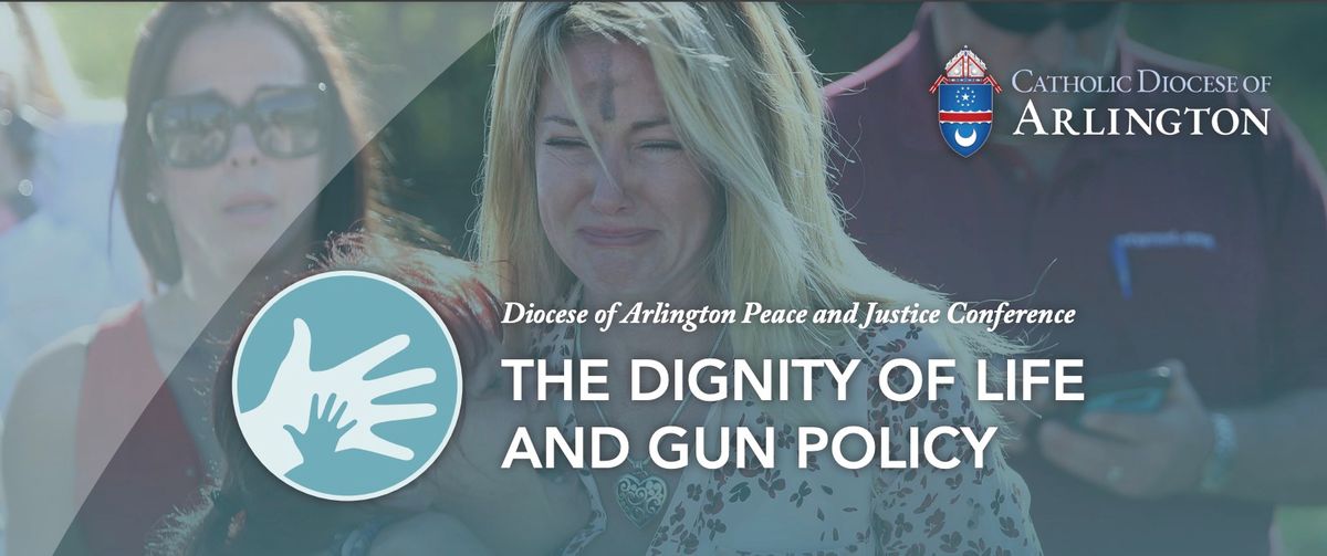 Peace and Justice Conference: The Dignity of Life and Gun Policy