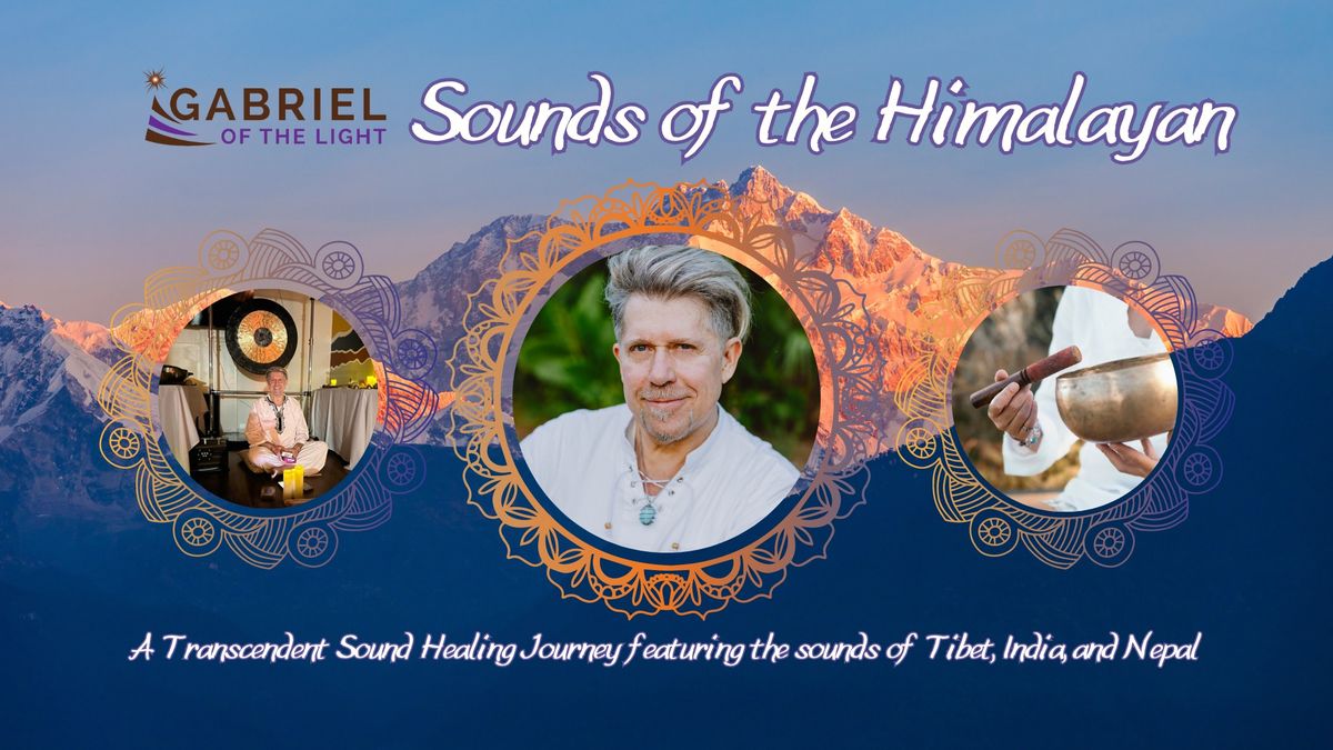 Sounds of the Himalayan with Gabriel of the Light