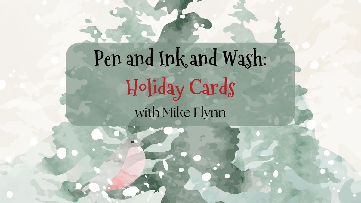 Pen and Ink and Wash: Holiday Cards with Mike Flynn