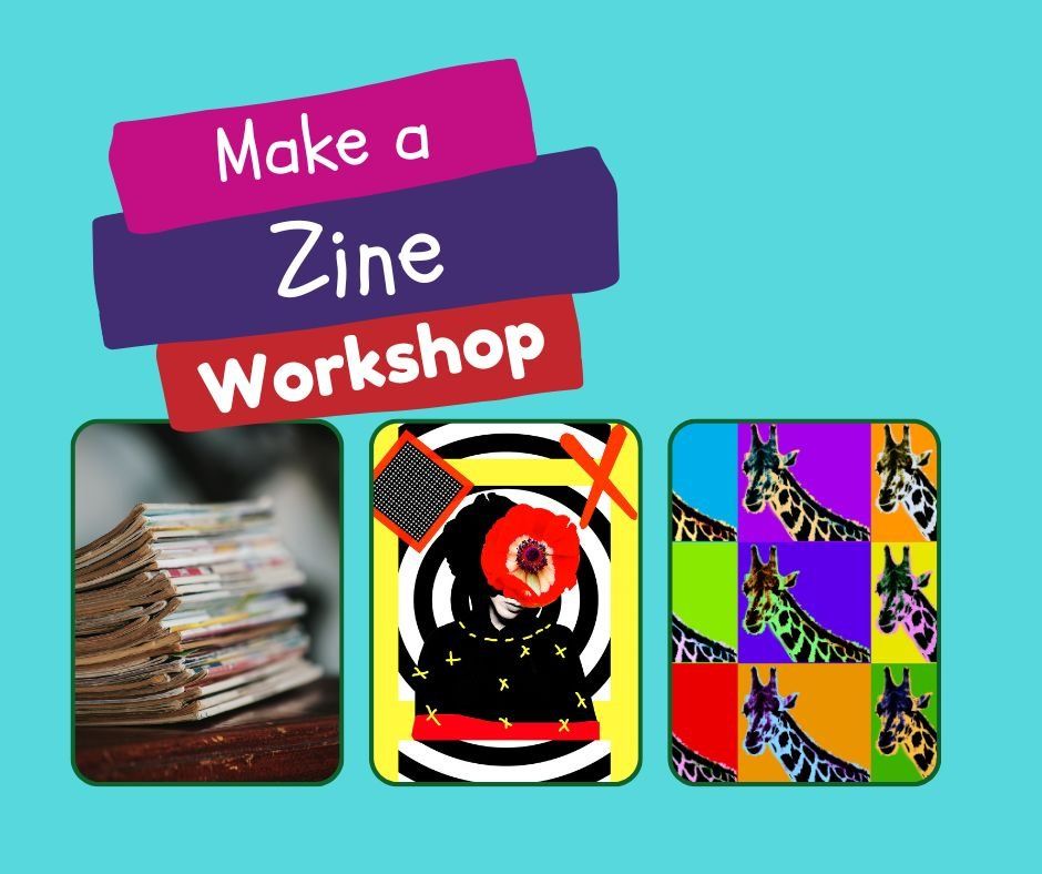 Make a Zine Workshop - Ages 9 & over