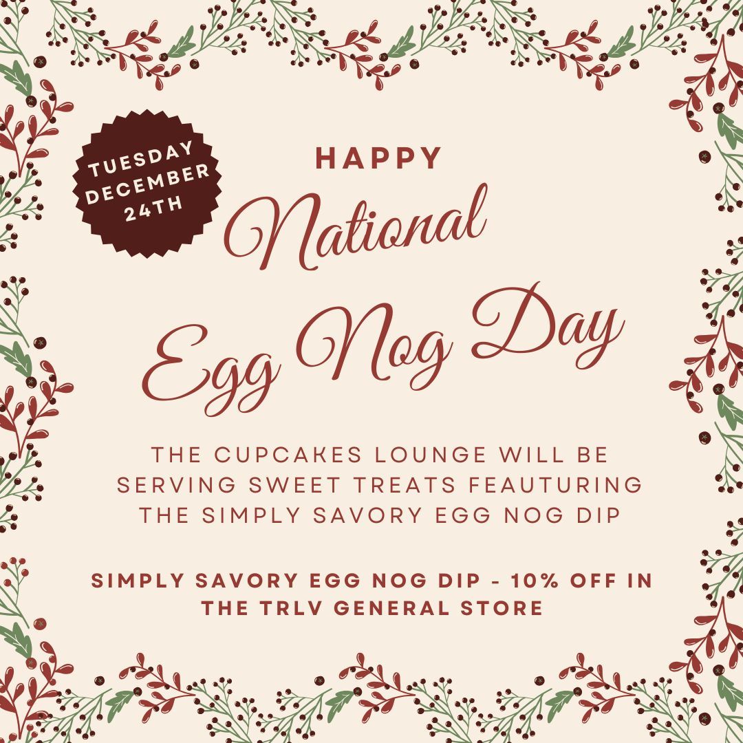 It's National Egg Nog Day --- The Cupcake Lounge & TRLV General Store 