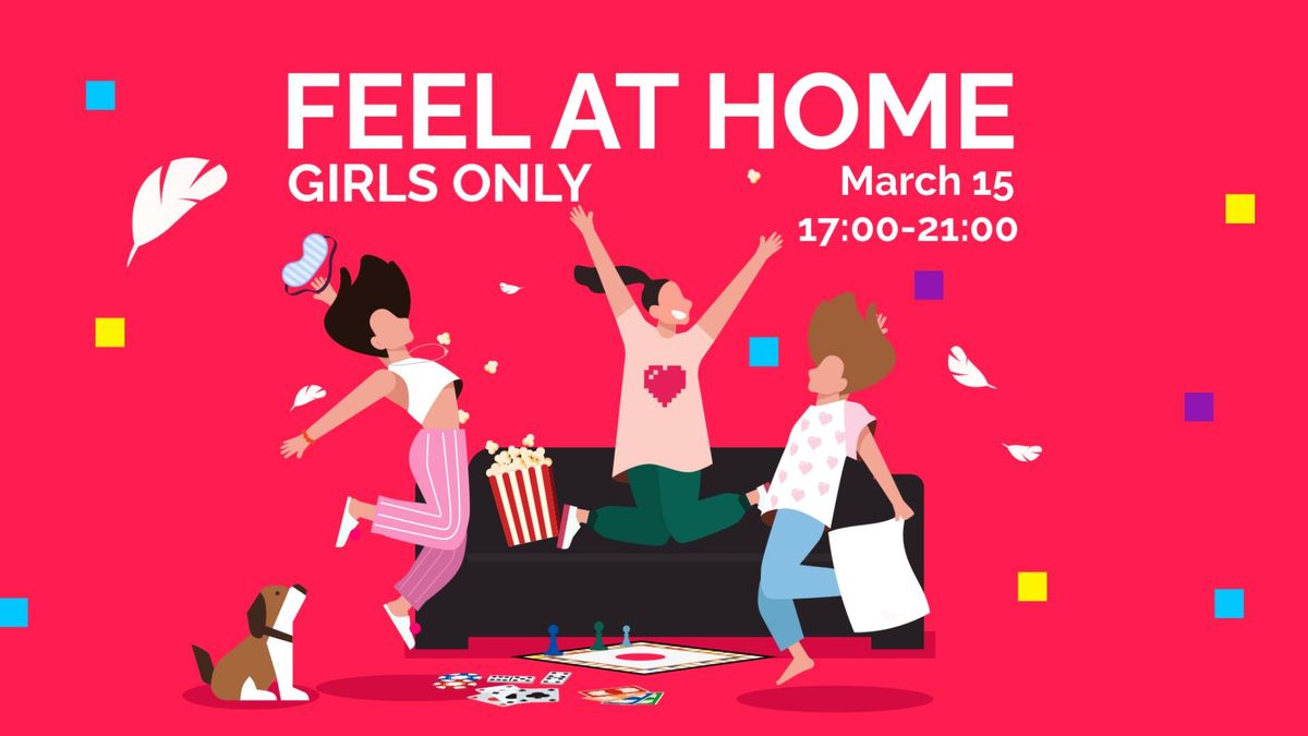 Feel at Home Party. Girls only