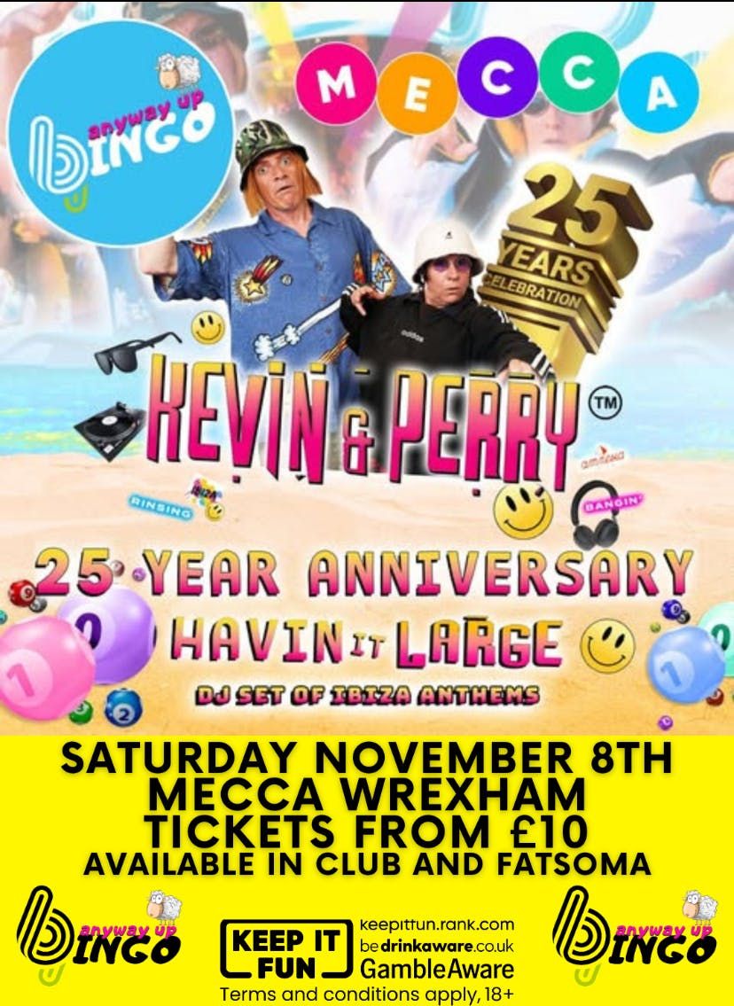 ANYWAY UP BINGO FEAT. KEVIN AND PERRY MECCA WREXHAM