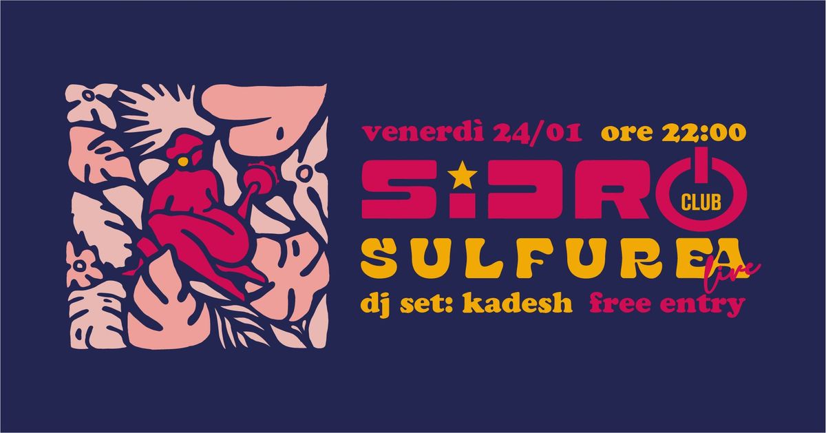 Sulfurea live at Sidro Club @ Dj Kadesh @ Free Entry @