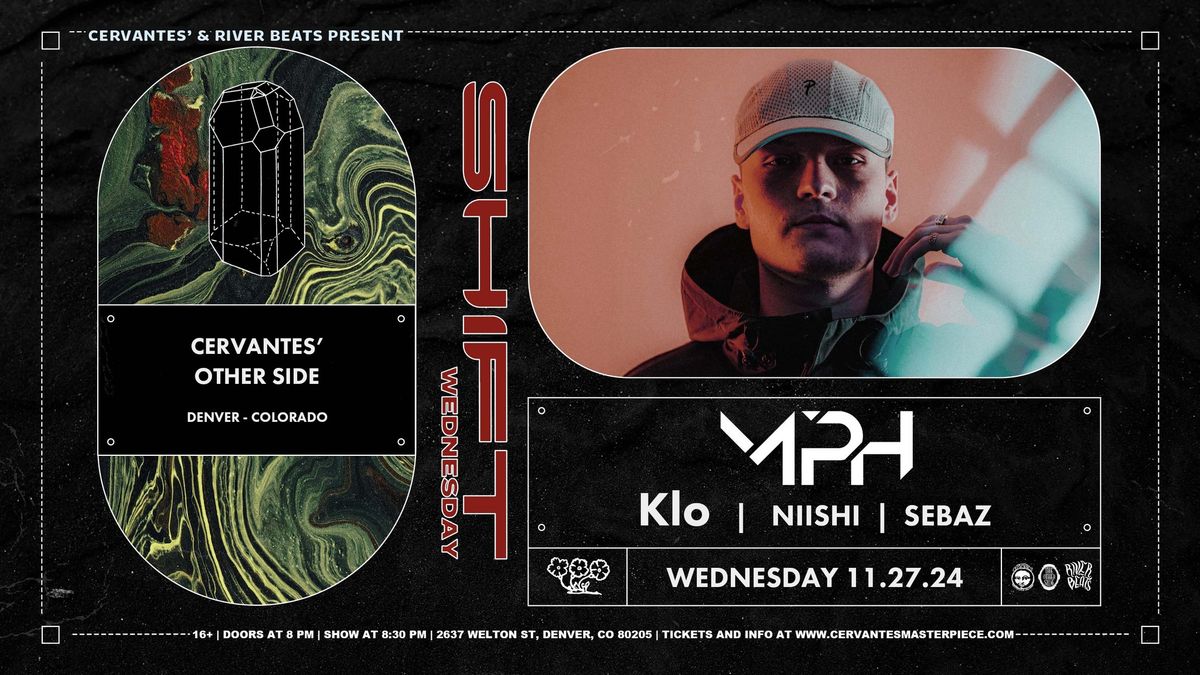 Very Special SHIFT Wednesday Ft. MPH w\/ Klo, Niishi, Sebaz