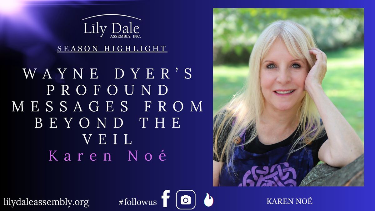 WAYNE DYER\u2019S PROFOUND MESSAGES FROM BEYOND THE VEIL  Karen No\u00e9