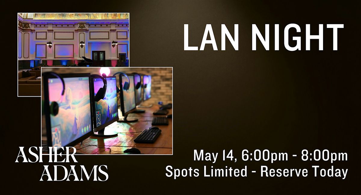 LAN Night at Asher Adams
