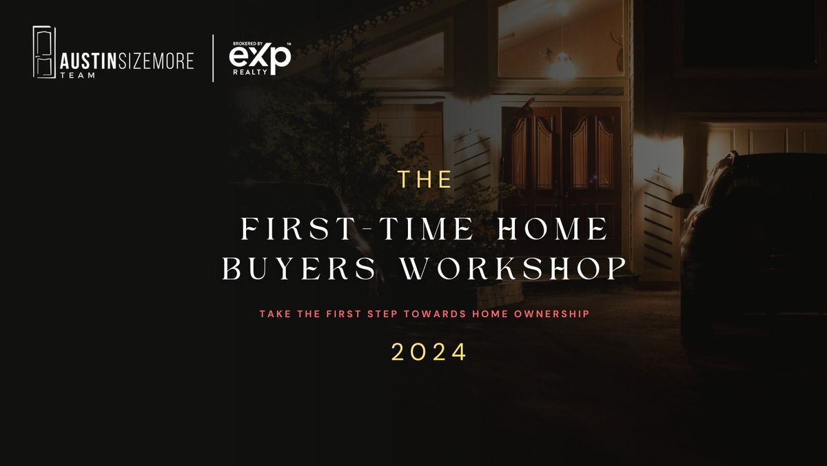 First Time Home Buyers Workshop