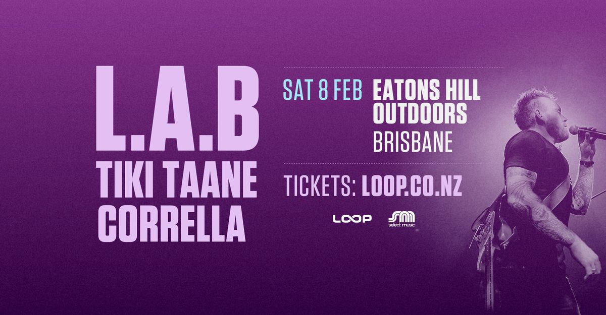 L.A.B, Tiki Taane & Corrella - Brisbane