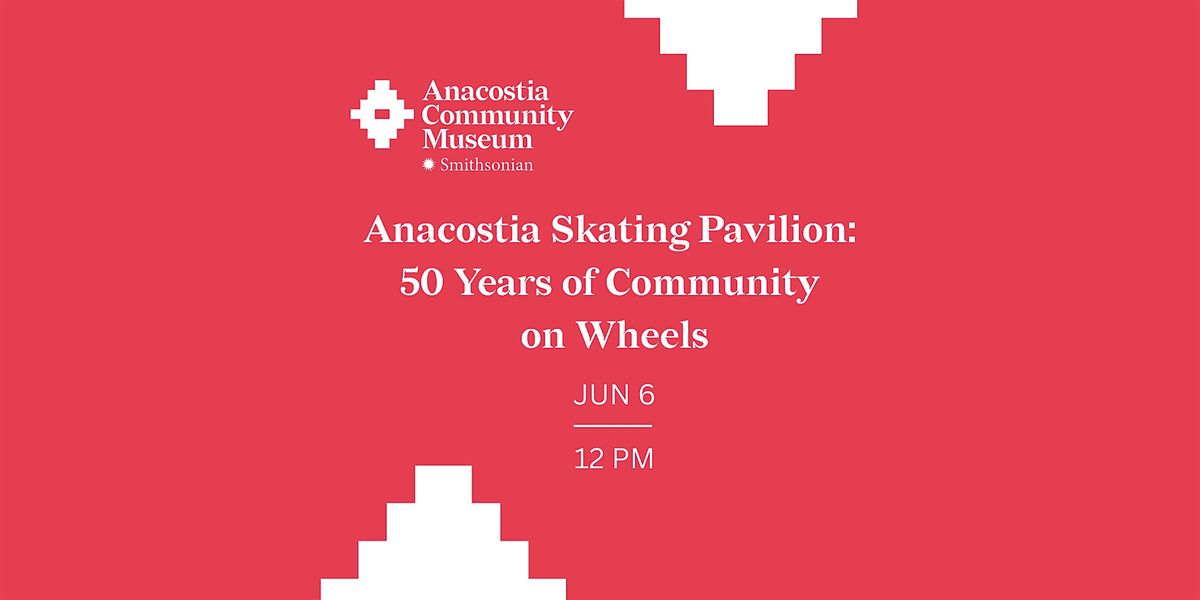 Anacostia Skating Pavilion: 50 Years of Community on Wheels