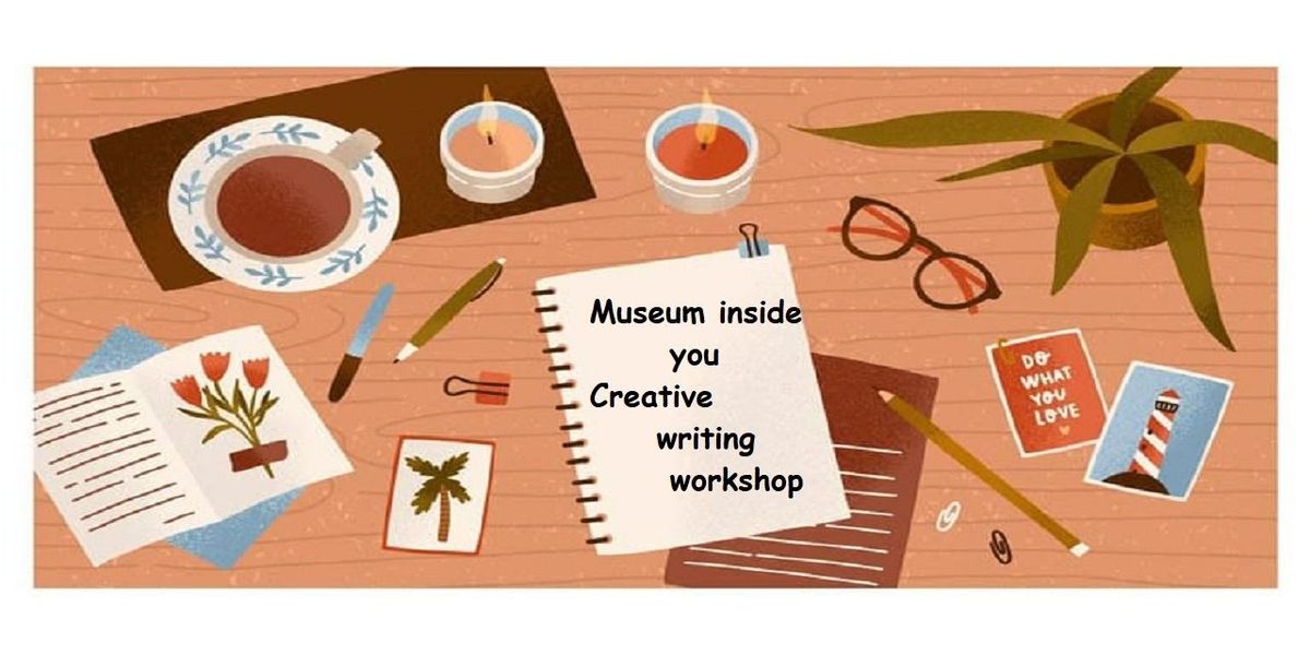 Museum Inside you : creative writing workshop