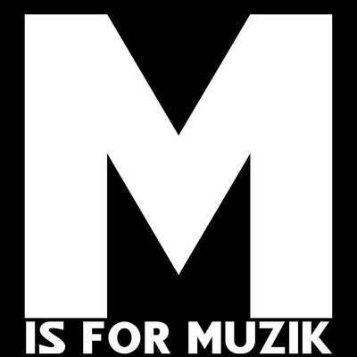 M IS FOR MUZIK